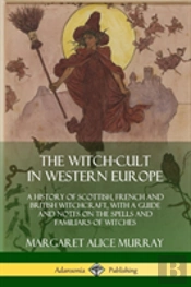 The Witch-Cult In Western Europe