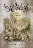The Witch In The Western Imagination (Richard Lectures (Hardcover))