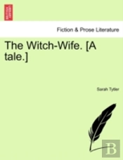 The Witch-Wife. (A Tale.)