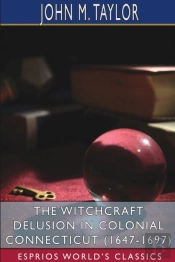 The Witchcraft Delusion In Colonial Conn