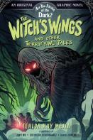 The Witch'S Wings And Other Terrifying Tales (Are You Afraid Of The Dark? Graphic Novel #1)