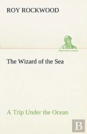The Wizard Of The Sea A Trip Under The Ocean
