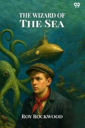 The Wizard Of The Seaor A Trip Under The Ocean (Edition1)