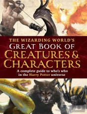 The Wizarding World'S Great Book Of Creatures & Characters