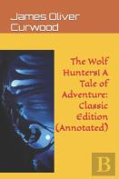 The Wolf Hunters! A Tale Of Adventure