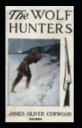 The Wolf Hunters Annotated