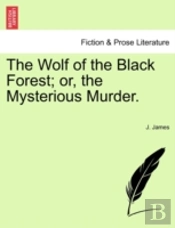 The Wolf Of The Black Forest; Or, The My