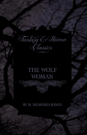 The Wolf Woman (Fantasy And Horror Classics)