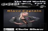 The Wolf Worlds Part 2 - Slave Captain