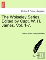 The Wolseley Series. Edited By Capt. W. H. James. Vol. 1-7.