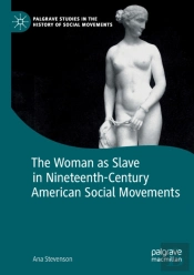 The Woman As Slave In Nineteenth-Century American Social Movements