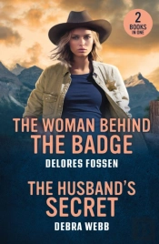 The Woman Behind The Badge / The Husband'S Secret