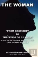 The Woman ''From Obscurity To The Wings Of Change''