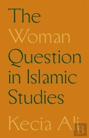 The Woman Question In Islamic Studies