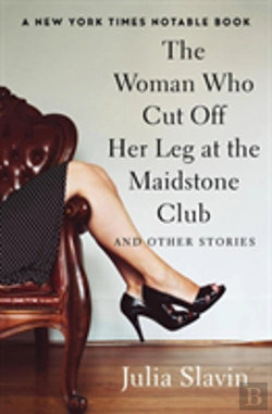 Bertrand.pt - The Woman Who Cut Off Her Leg At The Maidstone Club