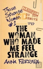 The Woman Who Made Me Feel Strange