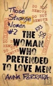 The Woman Who Pretended To Love Men