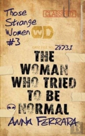 The Woman Who Tried To Be Normal