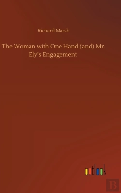 Bertrand.pt - The Woman With One Hand (And) Mr. Ely'S Engagement