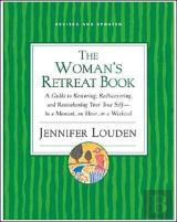 The Woman'S Retreat Book: A Guide To Restoring, Rediscovering And Re-Awa Kening Your True Self - In A Moment, An Hour Or A Weekend