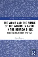 The Womb And The Simile Of The Woman In Labor In The Hebrew Bible