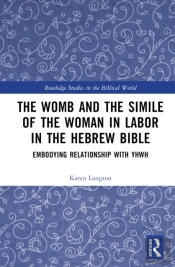 The Womb And The Simile Of The Woman In Labor In The Hebrew Bible