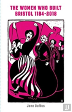 Bertrand.pt - The Women Who Built Bristol: Volume One