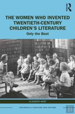 Bertrand.pt - The Women Who Invented Twentieth-Century Childrenâ€™S Literature