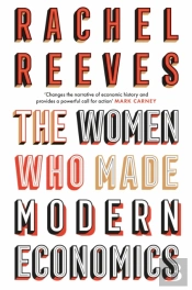 The Women Who Made Modern Economics