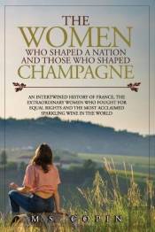 The Women Who Shaped A Nation And Those Who Shaped Champagne