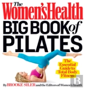 The Women'S Health Big Book Of Pilates