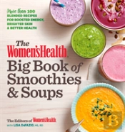 The Women'S Health Big Book Of Smoothies & Soups