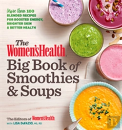 Bertrand.pt - The Women'S Health Big Book Of Smoothies & Soups