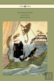The Wonder Garden - Nature Myths And Tales From All The World Over For Story-Telling And Reading Aloud And For The Children'S Own Reading - Illustrated By Milo Winter