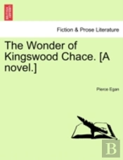 The Wonder Of Kingswood Chace. (A Novel.