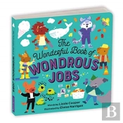 The Wonderful Book Of Wondrous Jobs Board Book