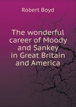 Bertrand.pt - The Wonderful Career Of Moody And Sankey In Great Britain And America