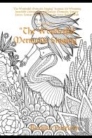 ''The Wonderful Mermaids Singing'' Features 100 Whopping Incredible Coloring Pages Of Fantasy Mermaids, Fantasy Fairies, Fantasy Forest, And More For Stress Relief (Adult Coloring Book)