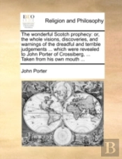 The Wonderful Scotch Prophecy: Or, The W