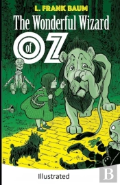 The Wonderful Wizard Of Oz -Illustrated