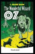 The Wonderful Wizard Of Oz -Illustrated