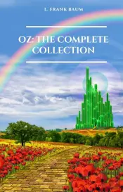 The Wonderful Wizard Of Oz:: The Complete Collection Of Oz Series Illustrated (The Wizard Of Oz Series)