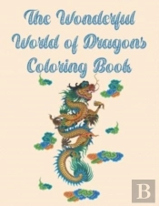 The Wonderful World Of Dragons Coloring Book