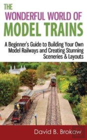 The Wonderful World Of Model Trains: A B