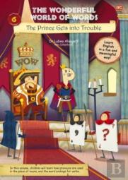 The Wonderful World Of Words Volume 6: The Prince Gets Into Trouble