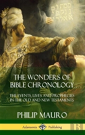 The Wonders Of Bible Chronology