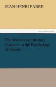 The Wonders Of Instinct Chapters In The Psychology Of Insects