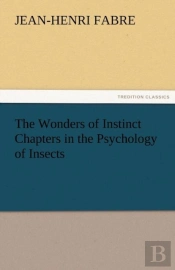 The Wonders Of Instinct Chapters In The Psychology Of Insects