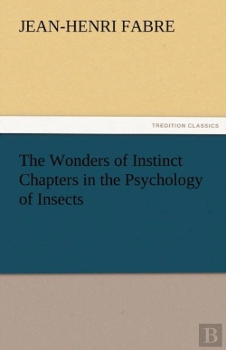 Bertrand.pt - The Wonders Of Instinct Chapters In The Psychology Of Insects