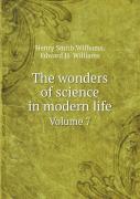 The Wonders Of Science In Modern Life Volume 7